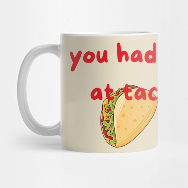 You had me at tacos by Z And Z